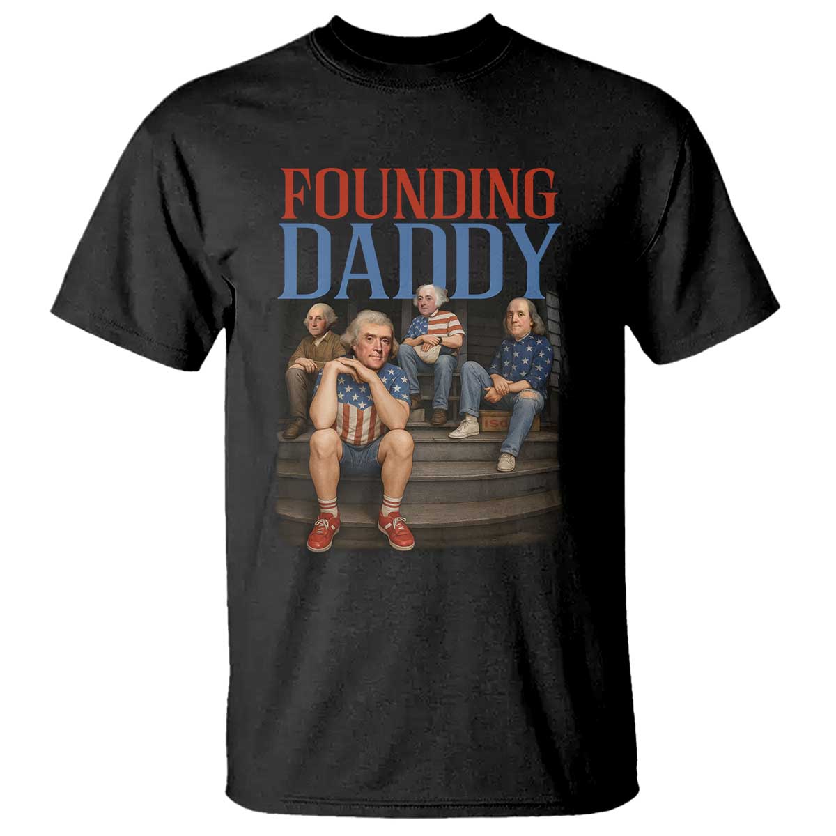 Funny 4th Of July Patriotic Founding Daddy Founding Fathers T Shirt - Wonder Print Shop