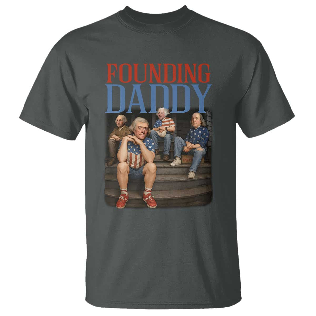 Funny 4th Of July Patriotic Founding Daddy Founding Fathers T Shirt - Wonder Print Shop