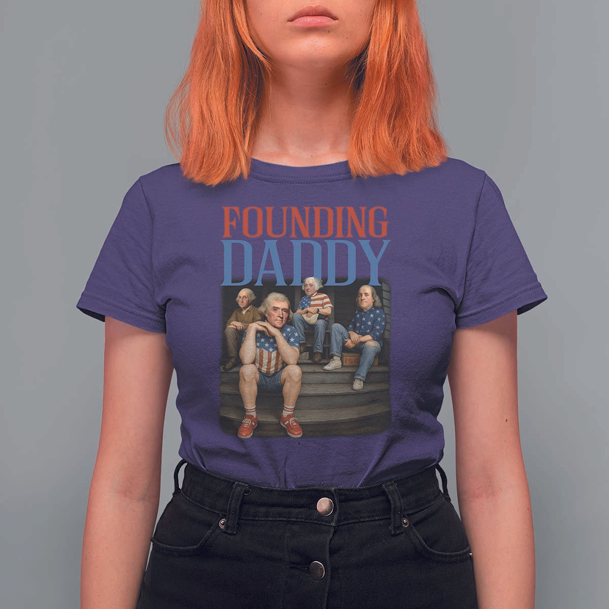 Funny 4th Of July Patriotic Founding Daddy Founding Fathers T Shirt For Women - Wonder Print Shop