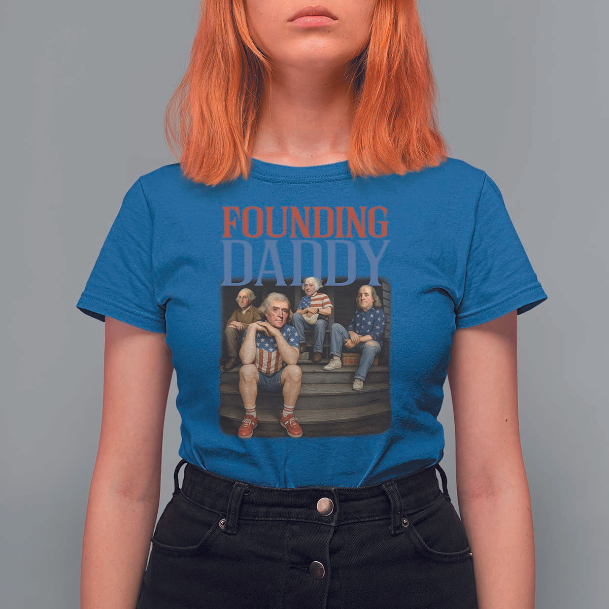 Funny 4th Of July Patriotic Founding Daddy Founding Fathers T Shirt For Women - Wonder Print Shop