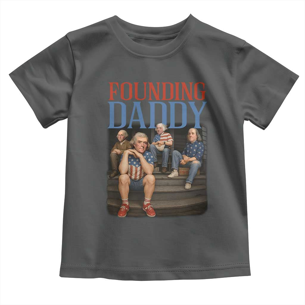 Funny 4th Of July Patriotic Founding Daddy Founding Fathers Toddler T Shirt - Wonder Print Shop