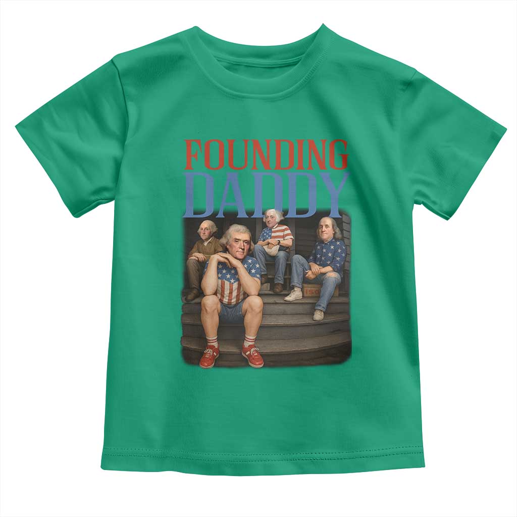 Funny 4th Of July Patriotic Founding Daddy Founding Fathers Toddler T Shirt - Wonder Print Shop
