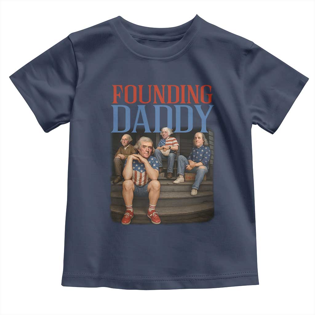 Funny 4th Of July Patriotic Founding Daddy Founding Fathers Toddler T Shirt - Wonder Print Shop