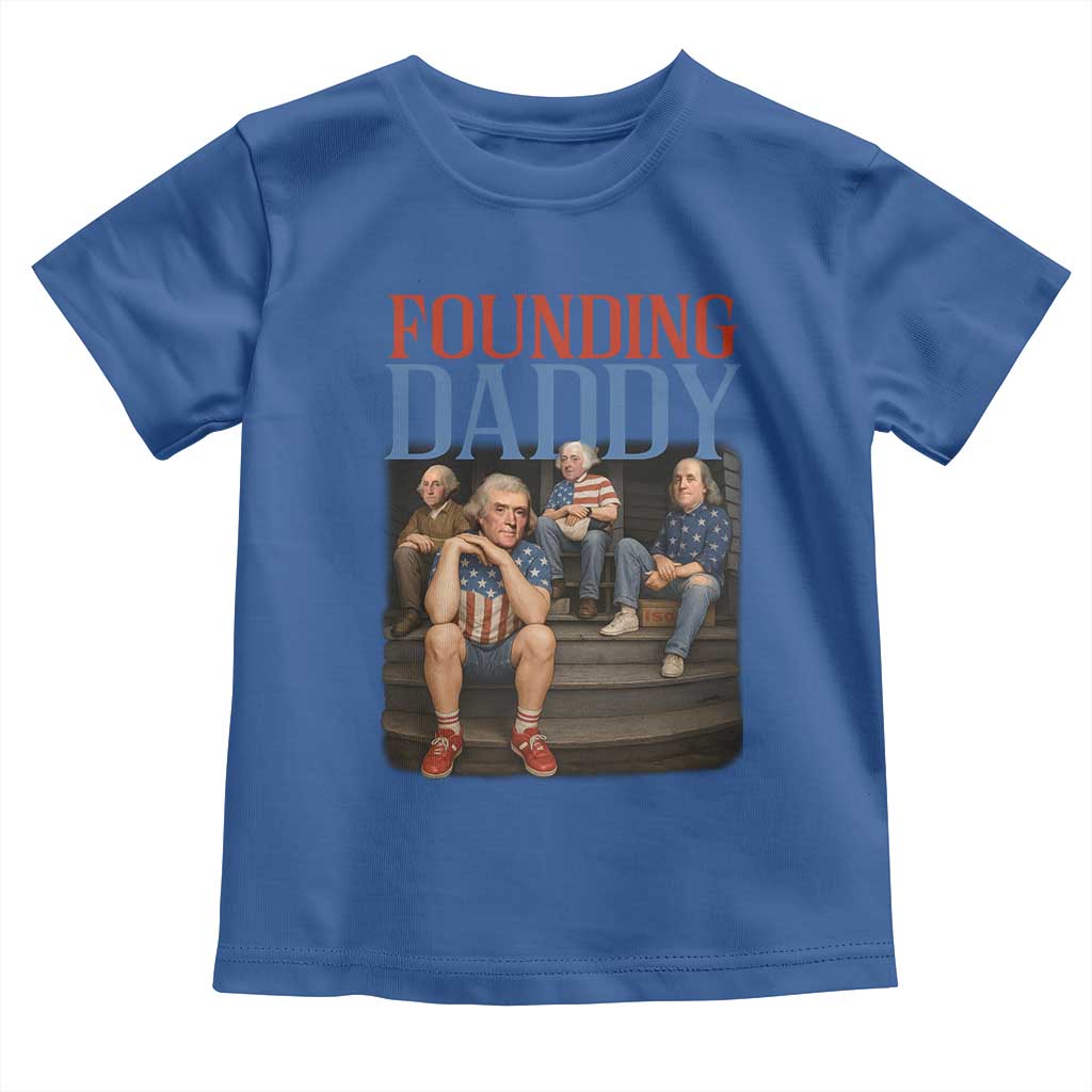 Funny 4th Of July Patriotic Founding Daddy Founding Fathers Toddler T Shirt - Wonder Print Shop