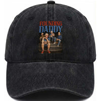 Funny 4th Of July Patriotic Founding Daddy Founding Fathers Washed Cotton Baseball Cap