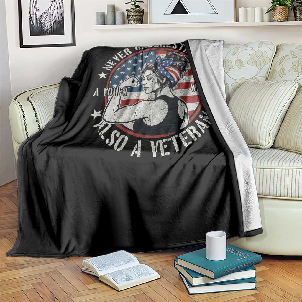 Never Underestimate A Women Who Is Also A Veteran Throw Blanket Female Veteran - Wonder Print Shop