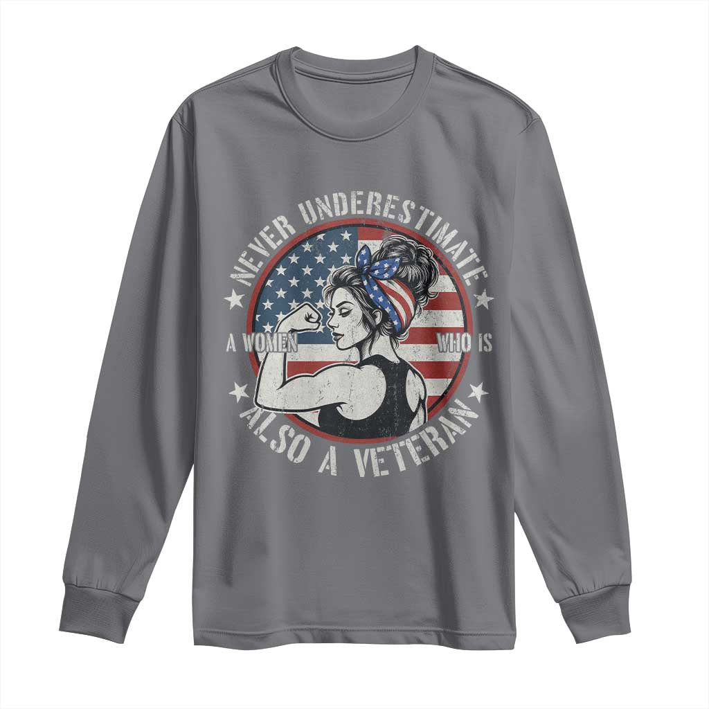 Never Underestimate A Women Who Is Also A Veteran Long Sleeve Shirt Female Veteran - Wonder Print Shop