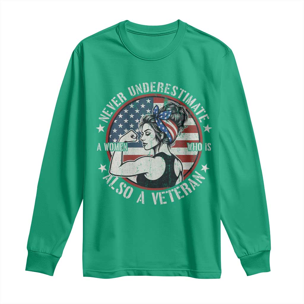 Never Underestimate A Women Who Is Also A Veteran Long Sleeve Shirt Female Veteran - Wonder Print Shop