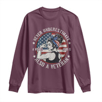 Never Underestimate A Women Who Is Also A Veteran Long Sleeve Shirt Female Veteran - Wonder Print Shop