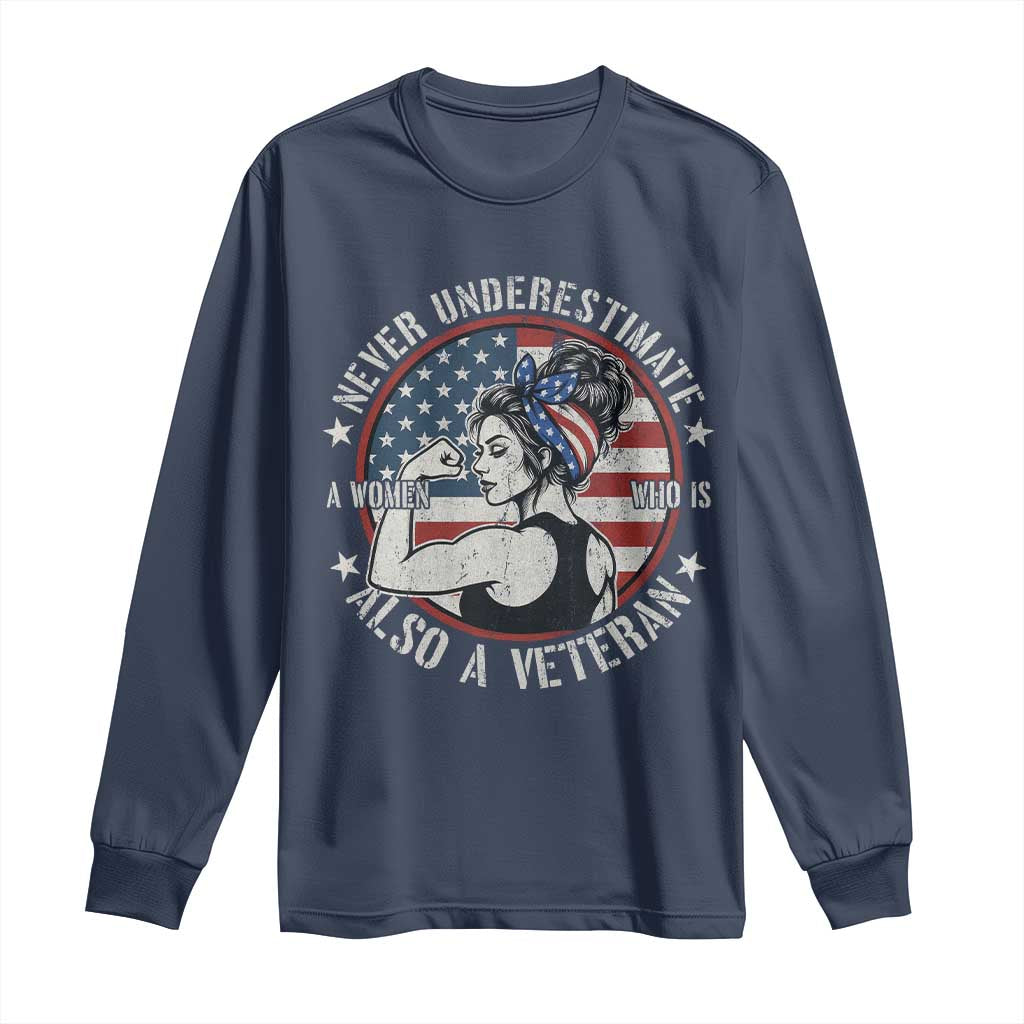 Never Underestimate A Women Who Is Also A Veteran Long Sleeve Shirt Female Veteran - Wonder Print Shop