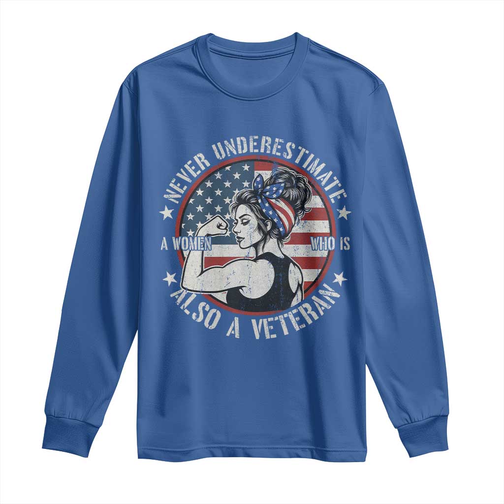 Never Underestimate A Women Who Is Also A Veteran Long Sleeve Shirt Female Veteran - Wonder Print Shop