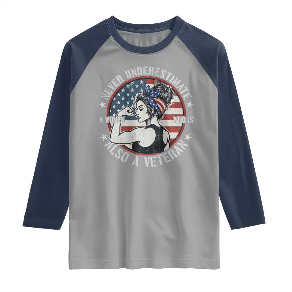 Never Underestimate A Women Who Is Also A Veteran Raglan Shirt Female Veteran - Wonder Print Shop