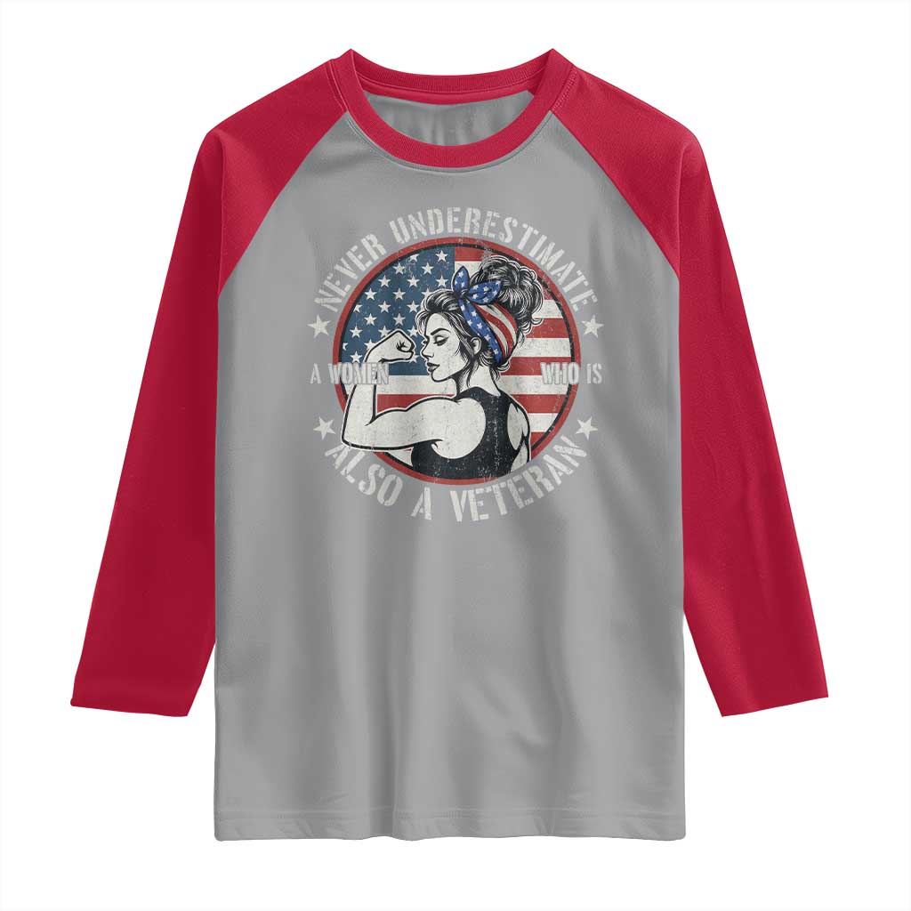 Never Underestimate A Women Who Is Also A Veteran Raglan Shirt Female Veteran - Wonder Print Shop