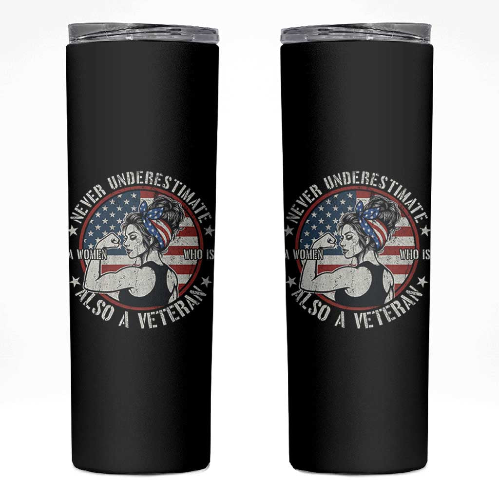 Never Underestimate A Women Who Is Also A Veteran Skinny Tumbler Female Veteran - Wonder Print Shop