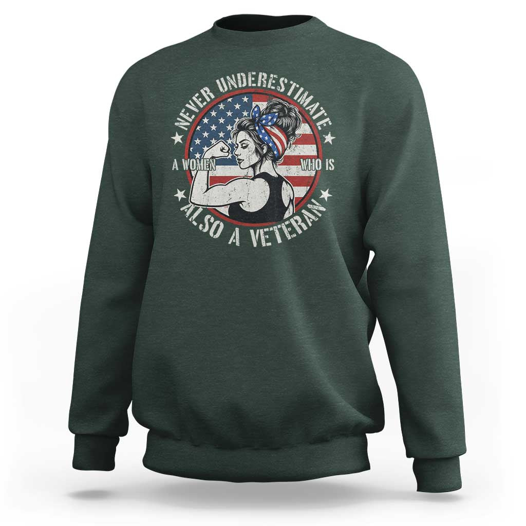 Never Underestimate A Women Who Is Also A Veteran Sweatshirt Female Veteran - Wonder Print Shop