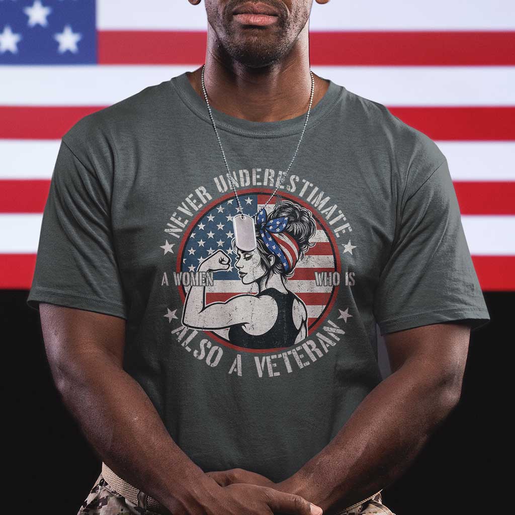Never Underestimate A Women Who Is Also A Veteran T Shirt Female Veteran - Wonder Print Shop