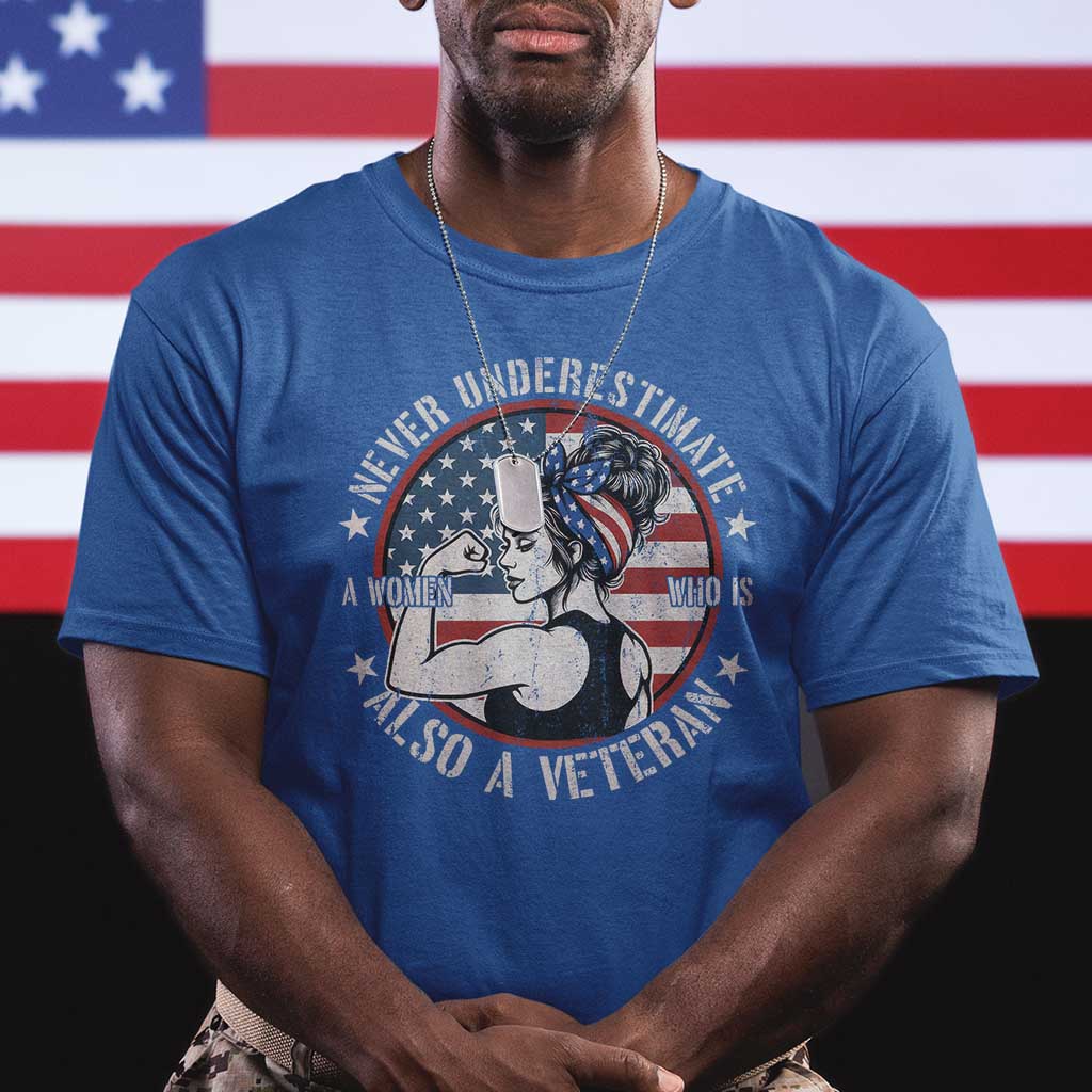 Never Underestimate A Women Who Is Also A Veteran T Shirt Female Veteran - Wonder Print Shop