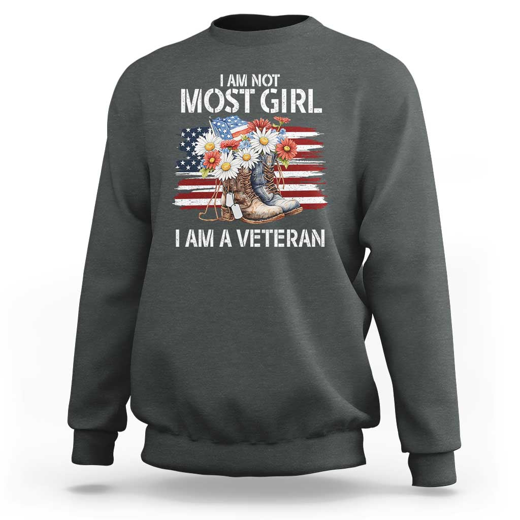 I Am Not Most Girl I Am A Veteran Sweatshirt Female Veteran Combat Boots - Wonder Print Shop