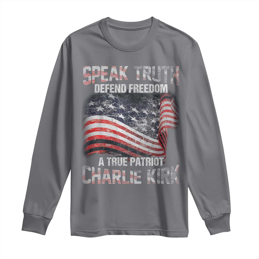 Speak Truth Defend Freedom A True Patriot Charlie Kirk Long Sleeve Shirt Vintage American Flag - Wonder Print Shop