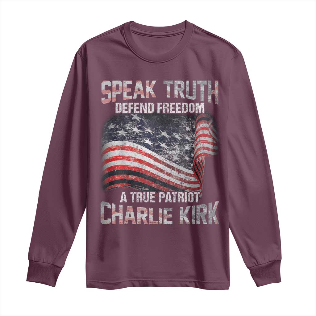 Speak Truth Defend Freedom A True Patriot Charlie Kirk Long Sleeve Shirt Vintage American Flag - Wonder Print Shop