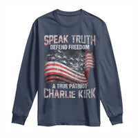 Speak Truth Defend Freedom A True Patriot Charlie Kirk Long Sleeve Shirt Vintage American Flag - Wonder Print Shop