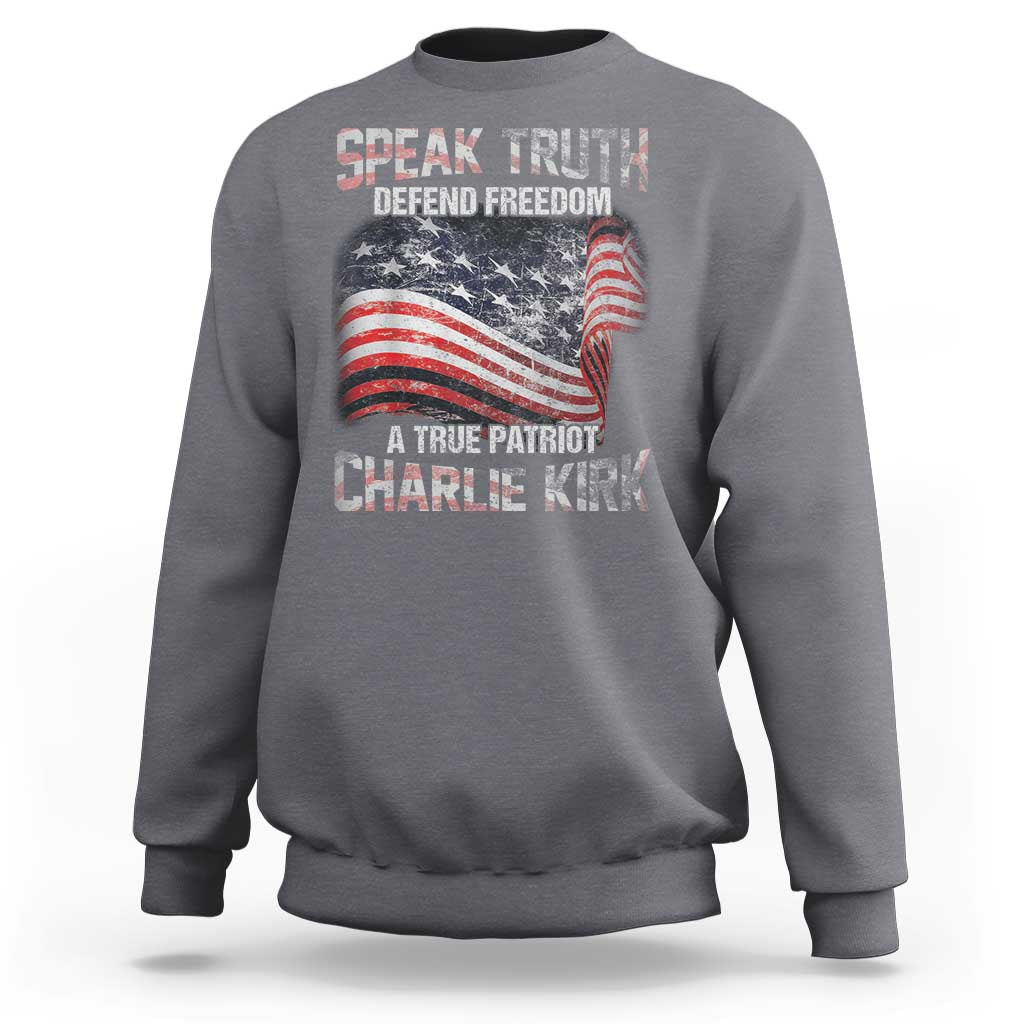 Speak Truth Defend Freedom A True Patriot Charlie Kirk Sweatshirt Vintage American Flag - Wonder Print Shop
