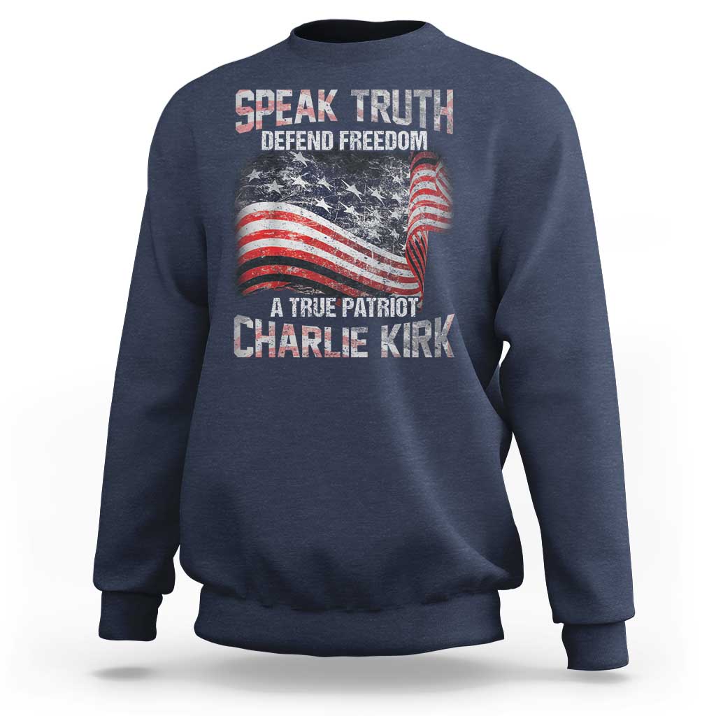Speak Truth Defend Freedom A True Patriot Charlie Kirk Sweatshirt Vintage American Flag - Wonder Print Shop