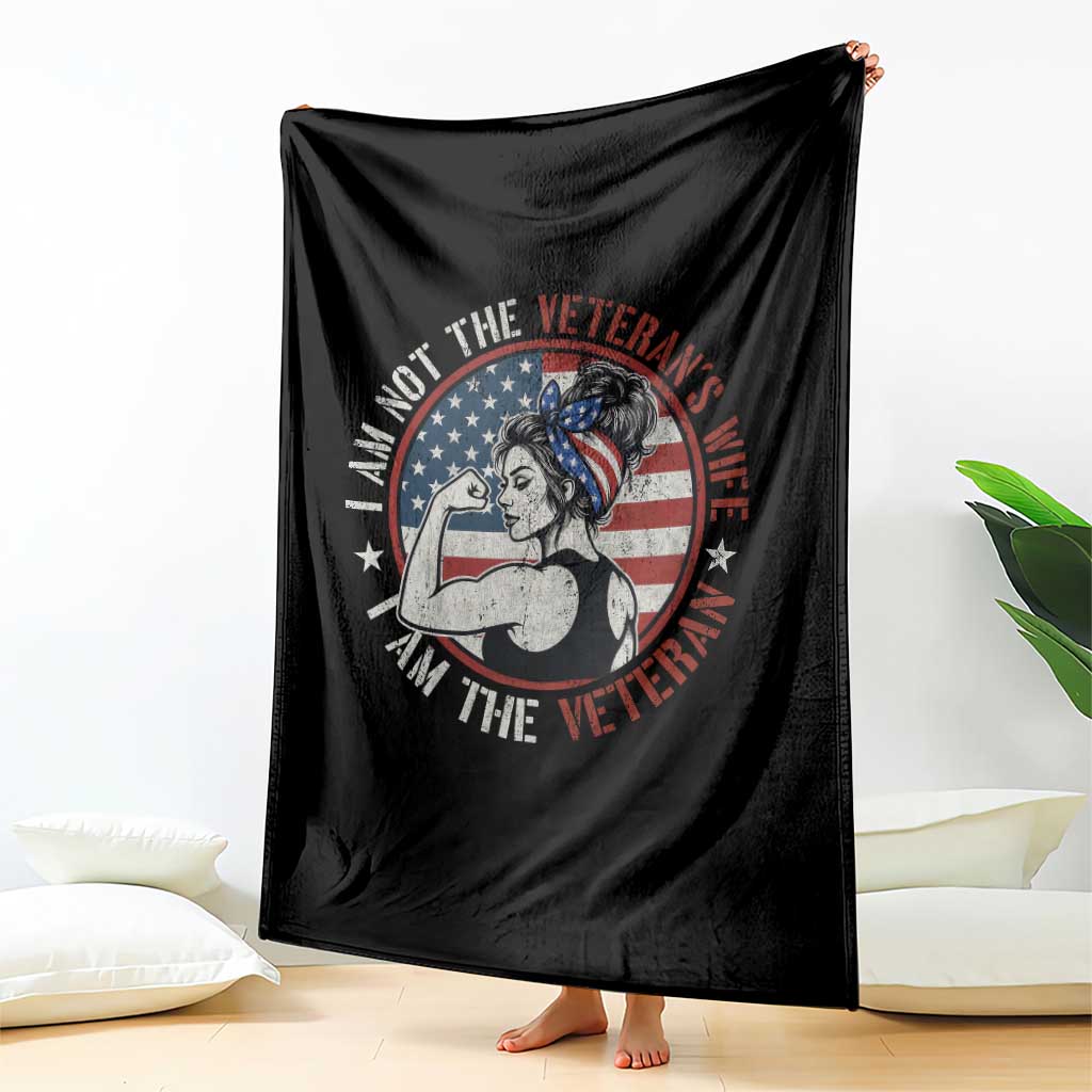 I Am Not The Veterans Wife I Am The Veteran Throw Blanket Female Veteran - Wonder Print Shop