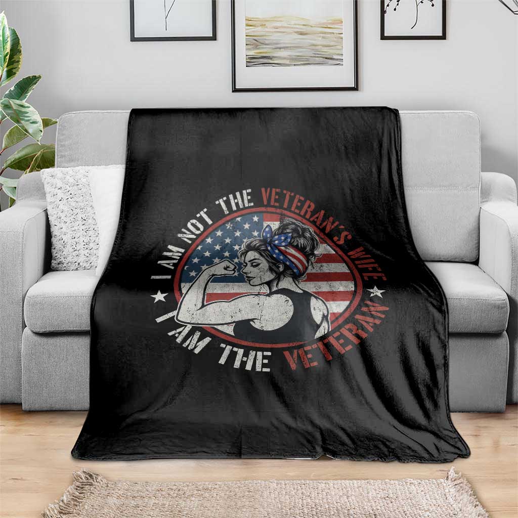 I Am Not The Veterans Wife I Am The Veteran Throw Blanket Female Veteran - Wonder Print Shop