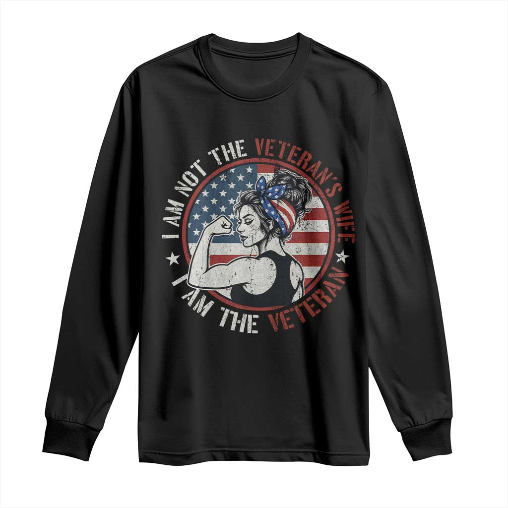 I Am Not The Veterans Wife I Am The Veteran Long Sleeve Shirt Female Veteran - Wonder Print Shop