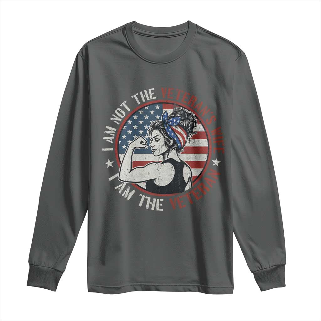 I Am Not The Veterans Wife I Am The Veteran Long Sleeve Shirt Female Veteran - Wonder Print Shop
