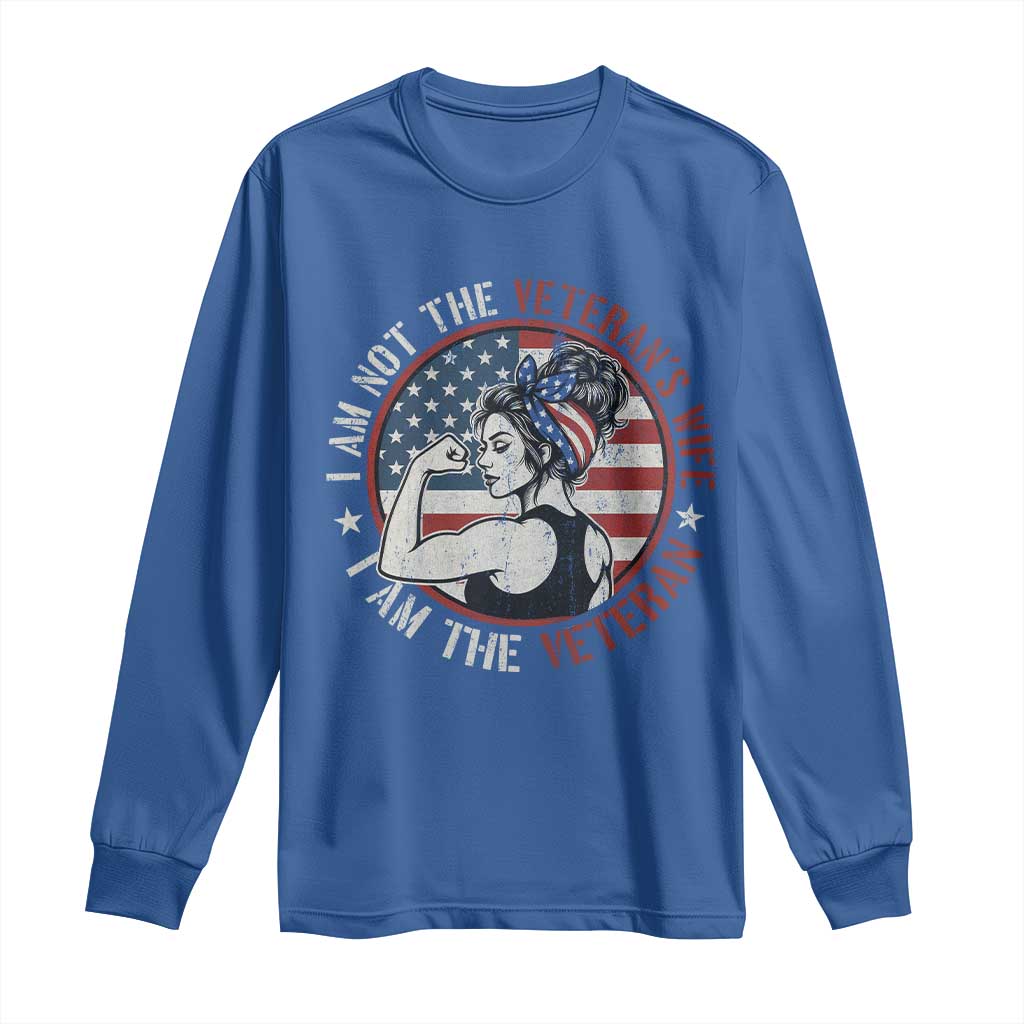 I Am Not The Veterans Wife I Am The Veteran Long Sleeve Shirt Female Veteran - Wonder Print Shop