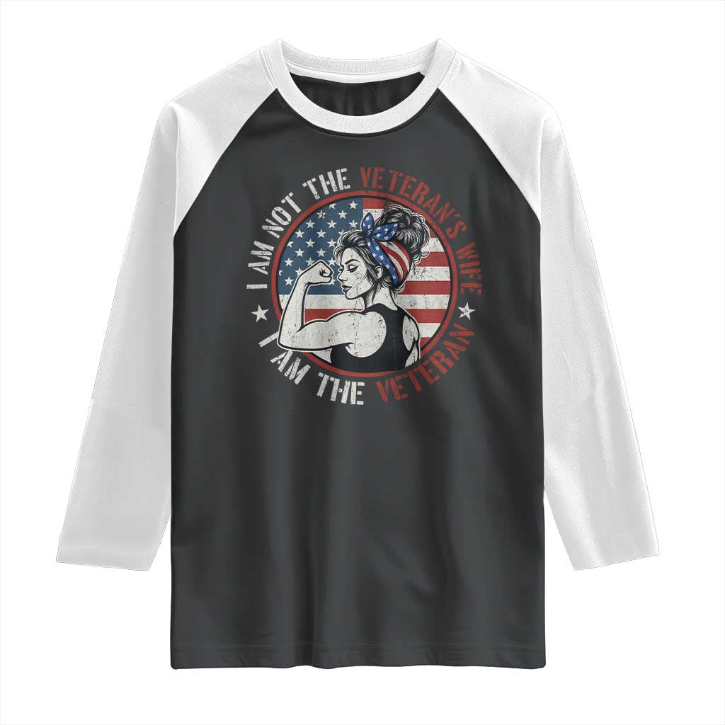 I Am Not The Veterans Wife I Am The Veteran Raglan Shirt Female Veteran - Wonder Print Shop