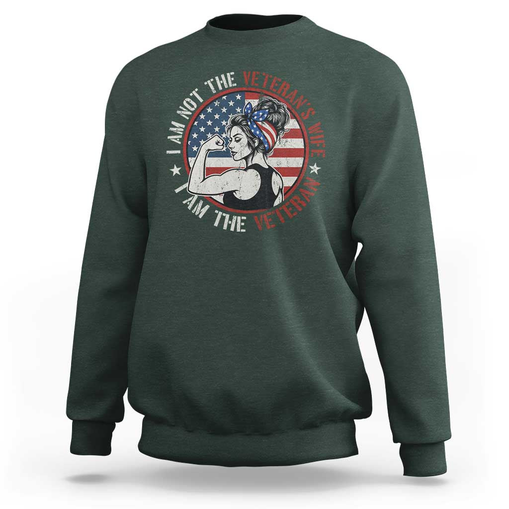 I Am Not The Veterans Wife I Am The Veteran Sweatshirt Female Veteran - Wonder Print Shop
