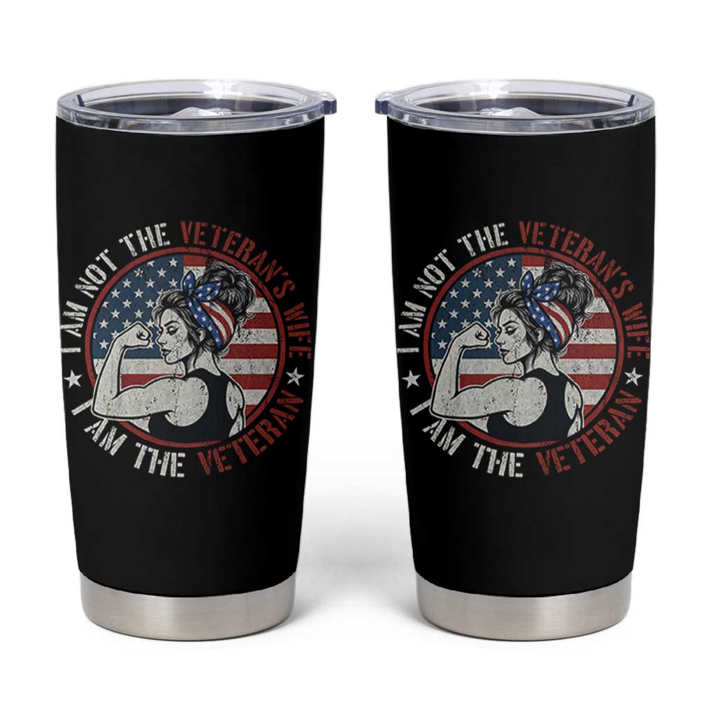 I Am Not The Veterans Wife I Am The Veteran Tumbler Cup Female Veteran - Wonder Print Shop