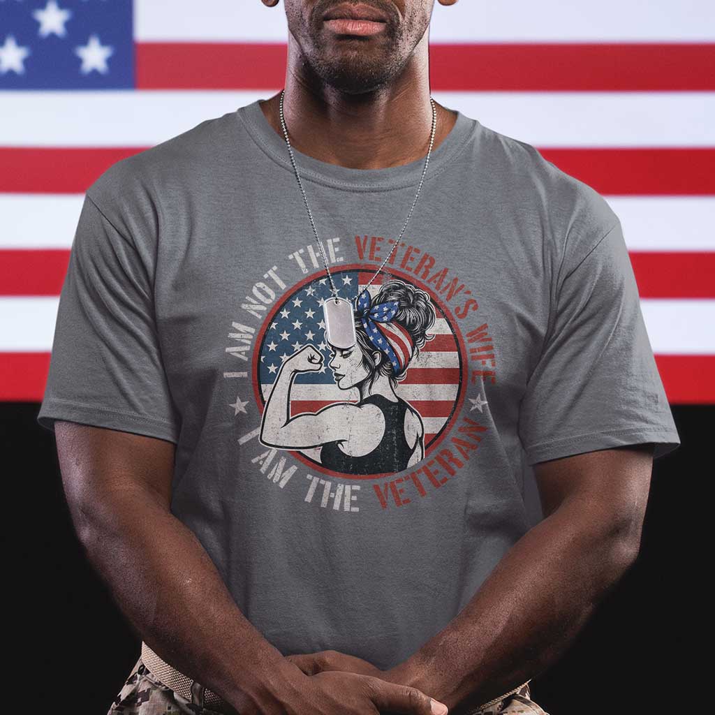 I Am Not The Veterans Wife I Am The Veteran T Shirt Female Veteran - Wonder Print Shop