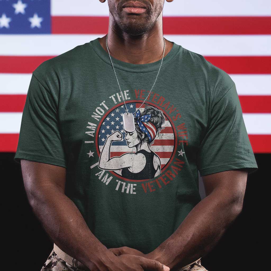 I Am Not The Veterans Wife I Am The Veteran T Shirt Female Veteran - Wonder Print Shop