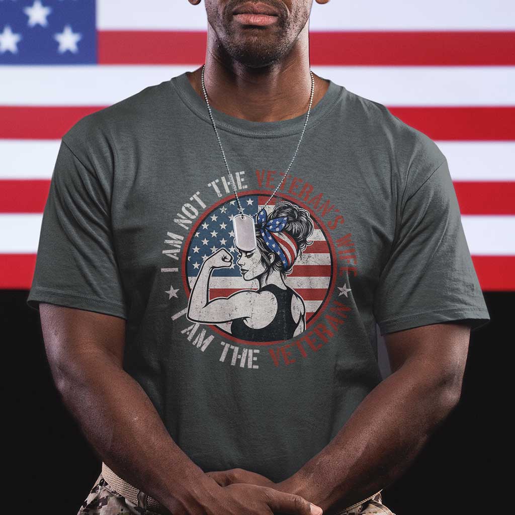 I Am Not The Veterans Wife I Am The Veteran T Shirt Female Veteran - Wonder Print Shop