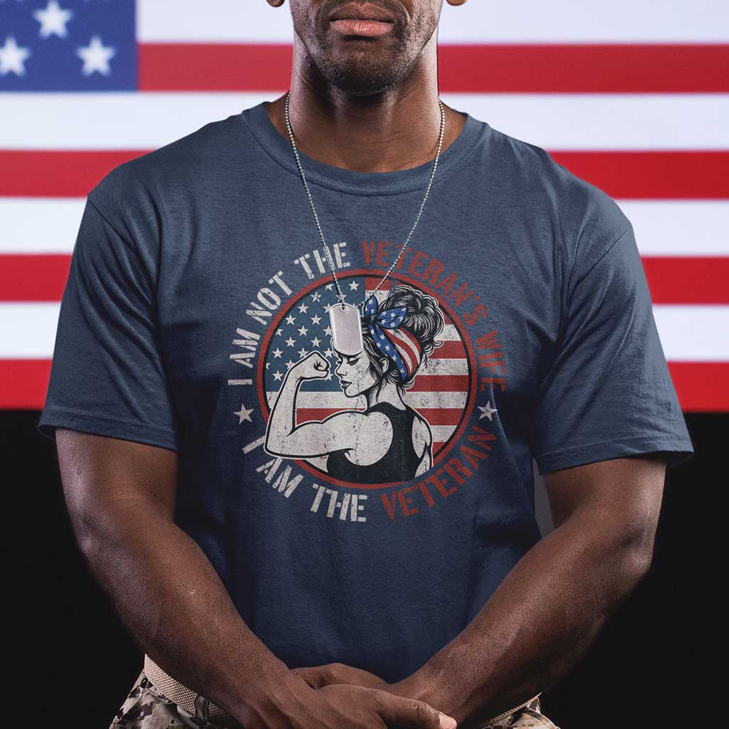 I Am Not The Veterans Wife I Am The Veteran T Shirt Female Veteran - Wonder Print Shop