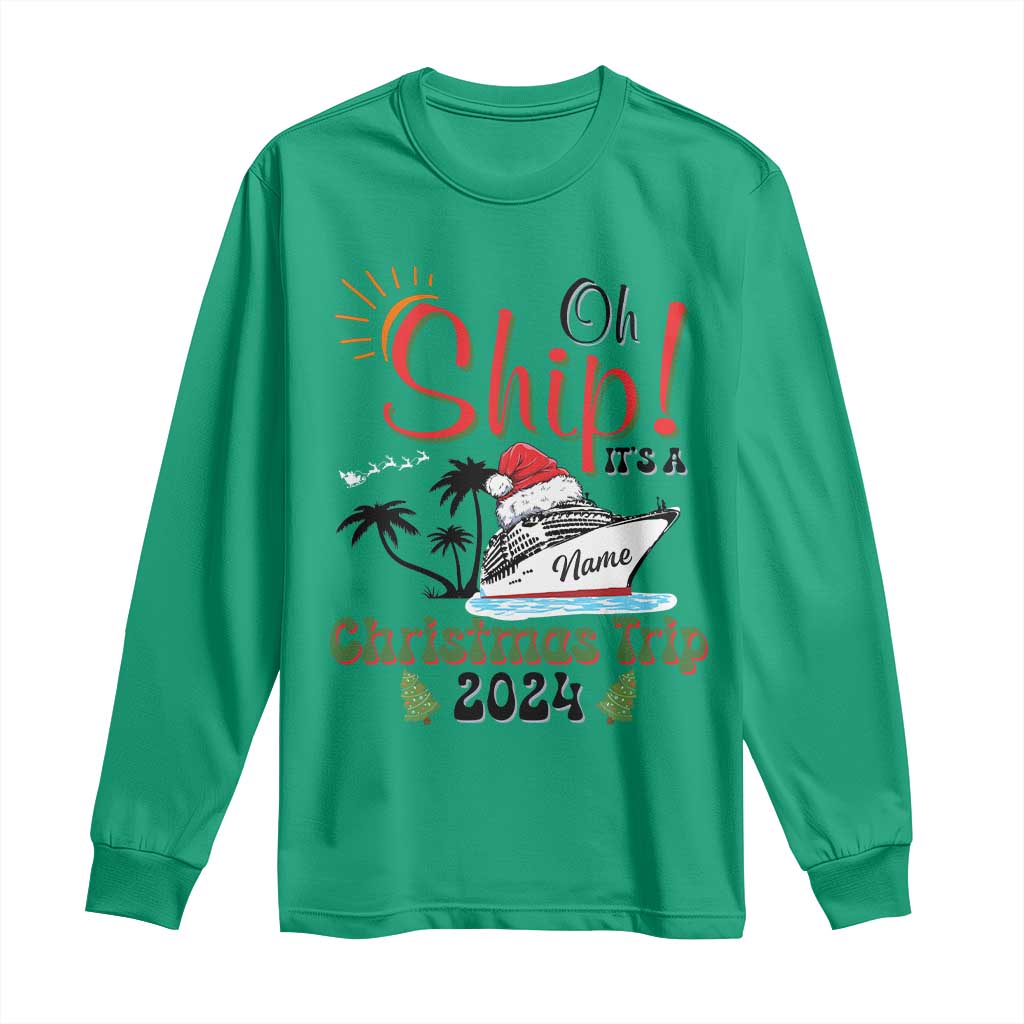 Personalized Christmas Trip Long Sleeve Shirt Custom Name Oh Ship It's A Christmas Trip 2024 Ship