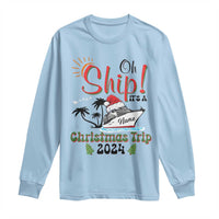 Personalized Christmas Trip Long Sleeve Shirt Custom Name Oh Ship It's A Christmas Trip 2024 Ship
