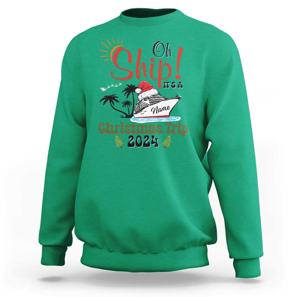 Personalized Christmas Trip Sweatshirt Custom Name Oh Ship It's A Christmas Trip 2024 Ship - Wonder Print Shop