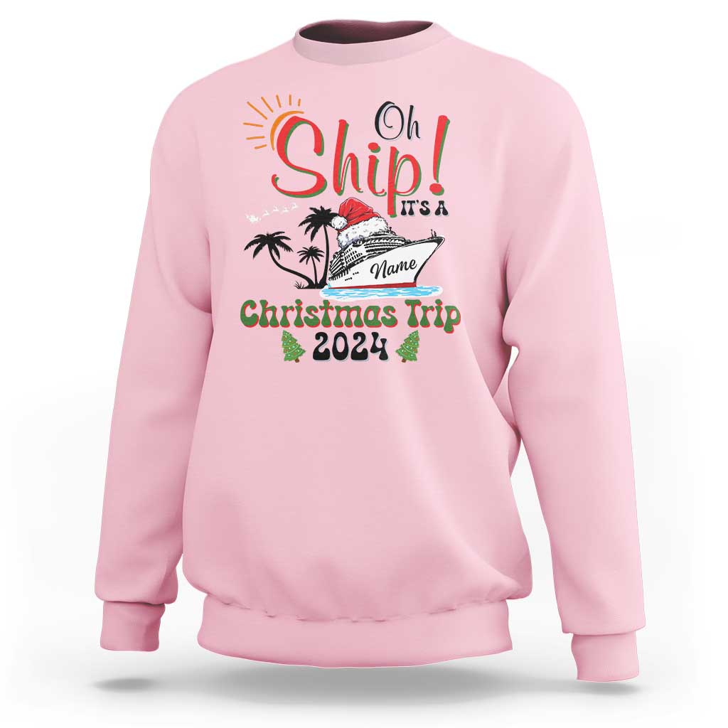 Personalized Christmas Trip Sweatshirt Custom Name Oh Ship It's A Christmas Trip 2024 Ship - Wonder Print Shop