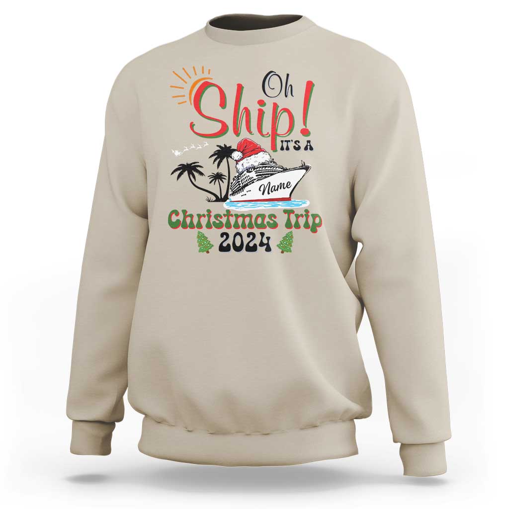 Personalized Christmas Trip Sweatshirt Custom Name Oh Ship It's A Christmas Trip 2024 Ship - Wonder Print Shop