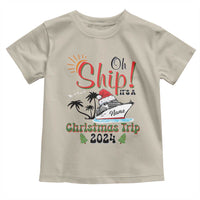 Personalized Christmas Trip Toddler T Shirt Custom Name Oh Ship It's A Christmas Trip 2024 Ship