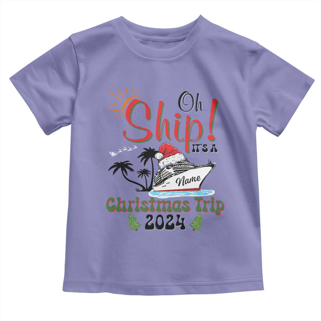 Personalized Christmas Trip Toddler T Shirt Custom Name Oh Ship It's A Christmas Trip 2024 Ship