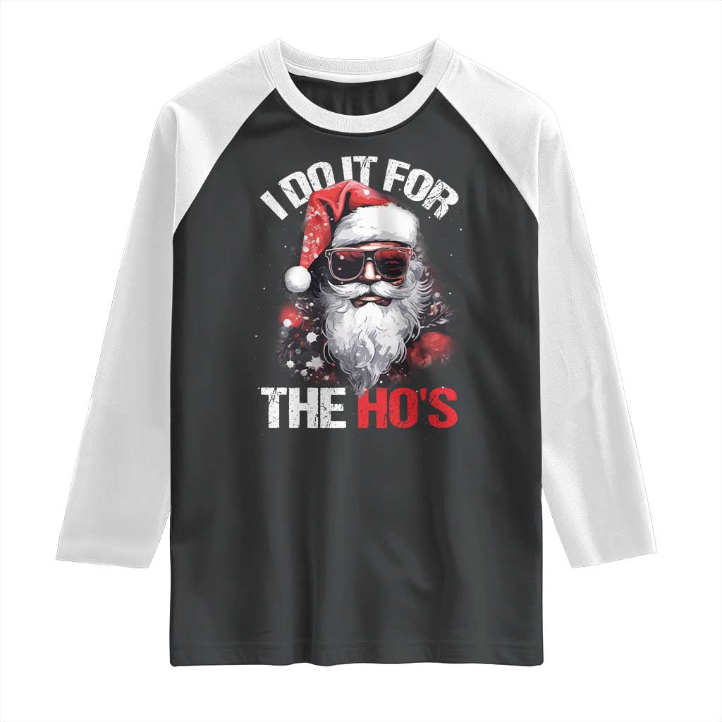 Funny Christmas I Do It For The Ho's Raglan Shirt Cool Santa Face - Wonder Print Shop