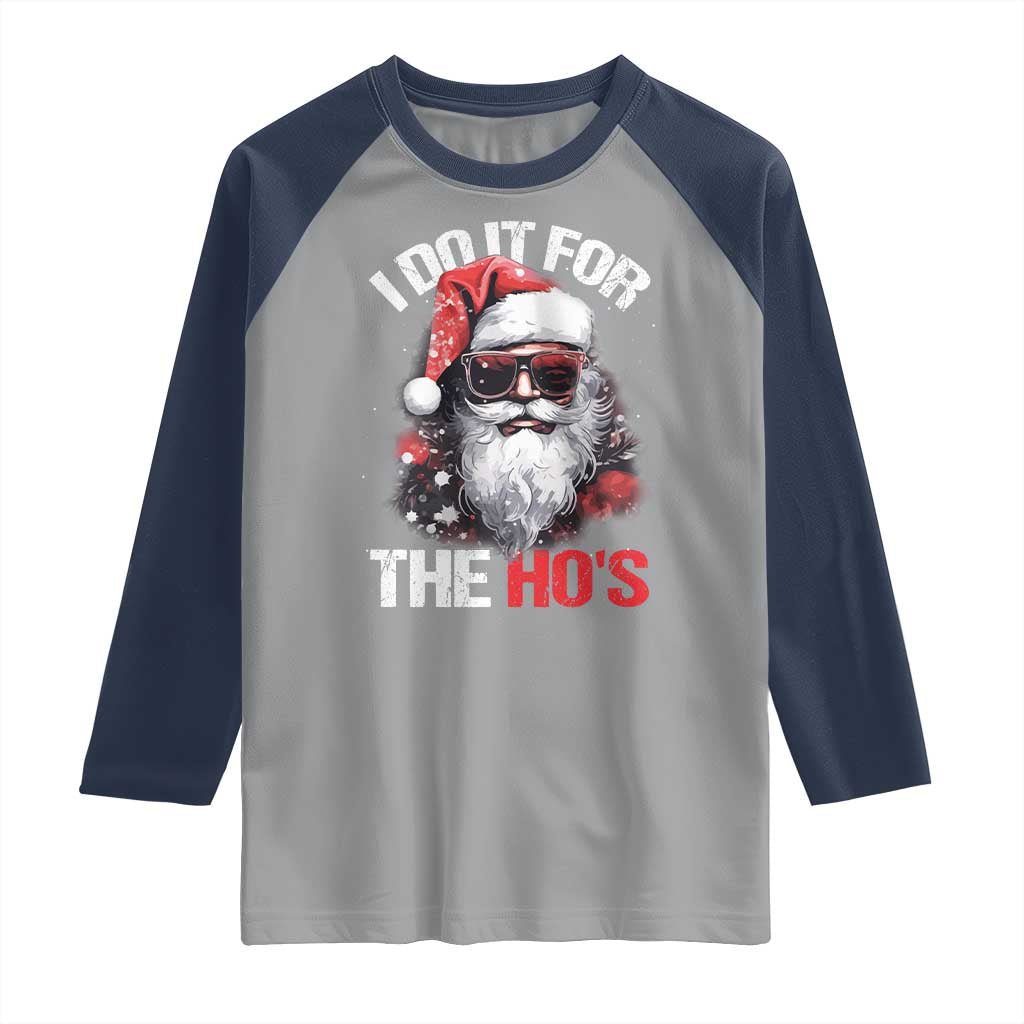 Funny Christmas I Do It For The Ho's Raglan Shirt Cool Santa Face - Wonder Print Shop