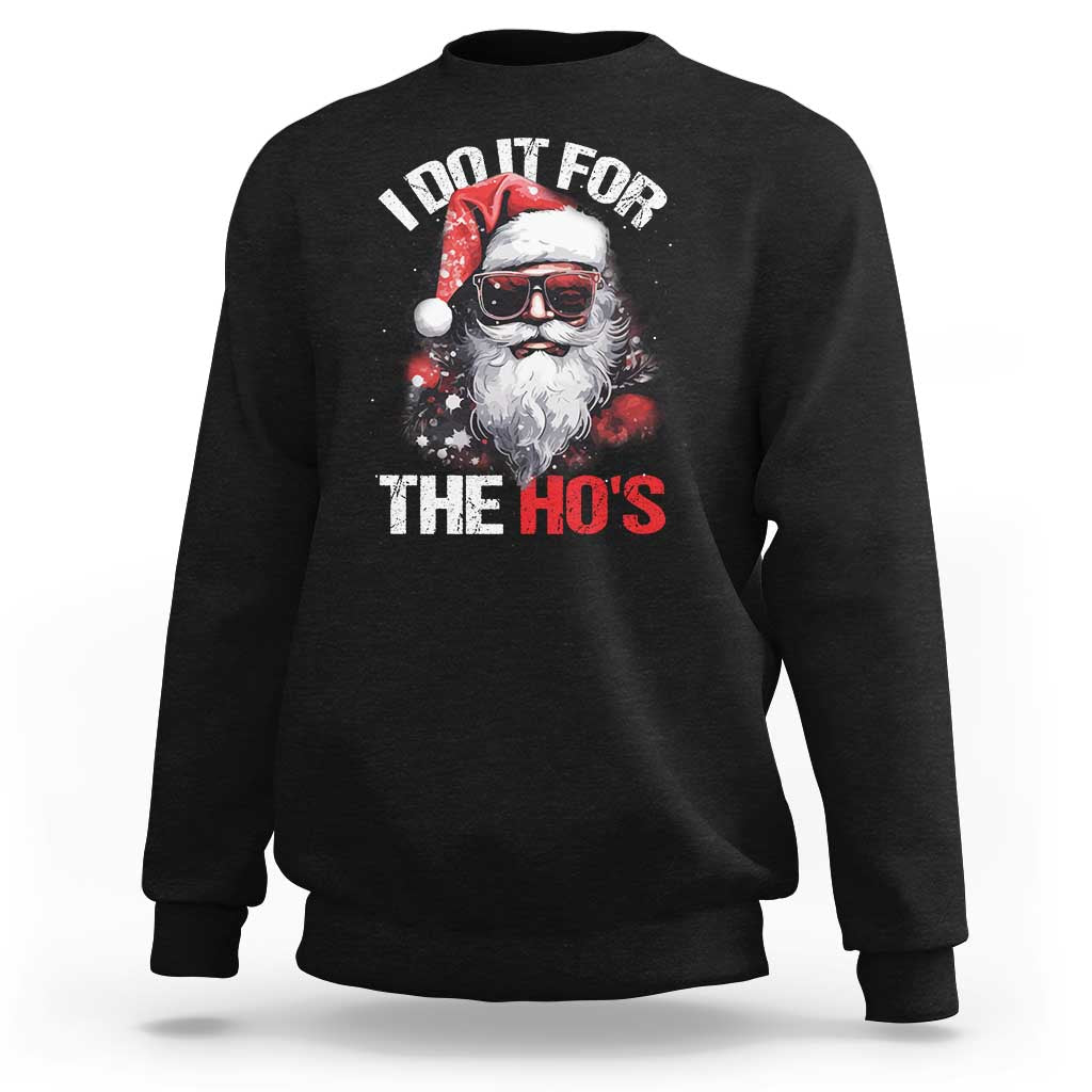 Funny Christmas I Do It For The Ho's Sweatshirt Cool Santa Face - Wonder Print Shop