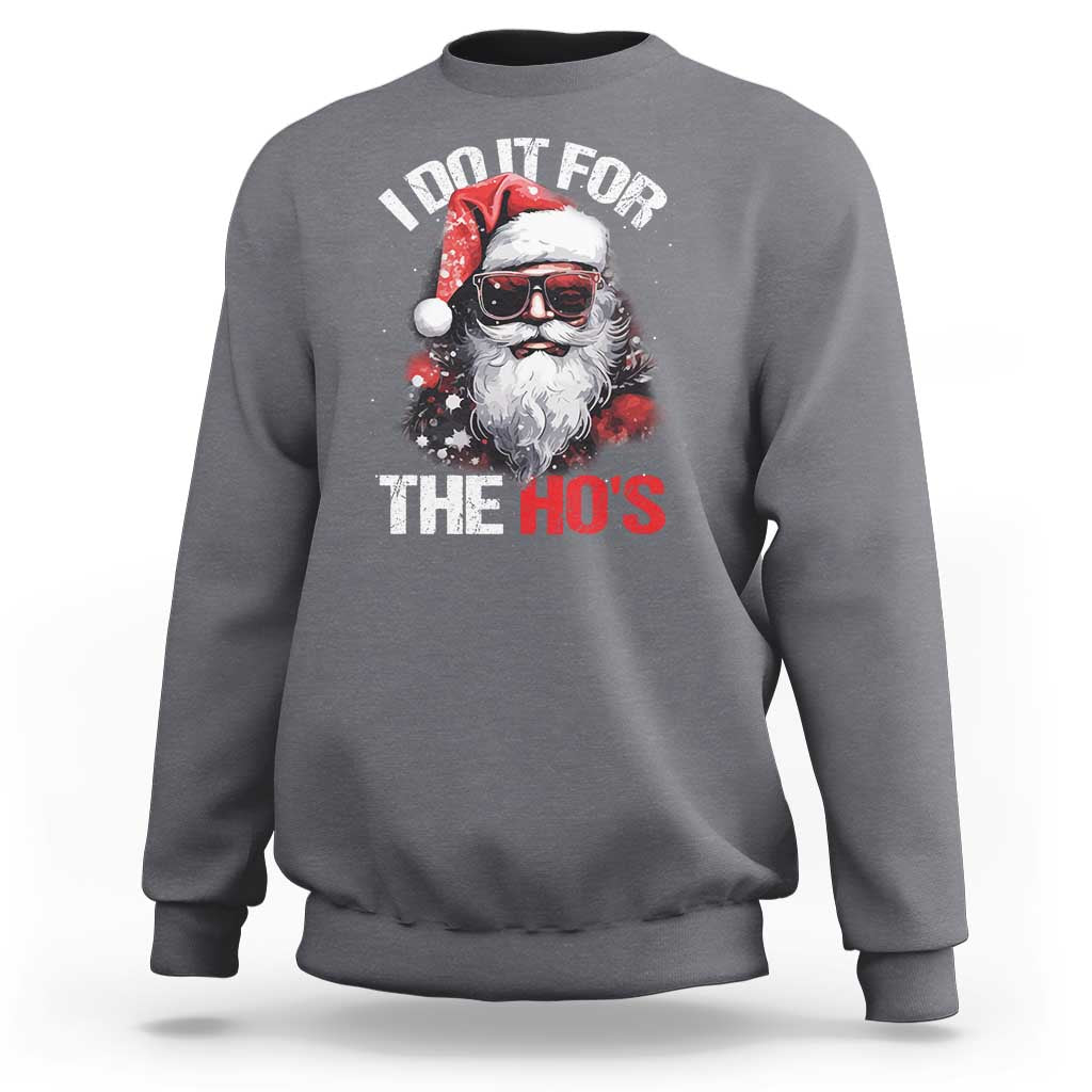 Funny Christmas I Do It For The Ho's Sweatshirt Cool Santa Face - Wonder Print Shop
